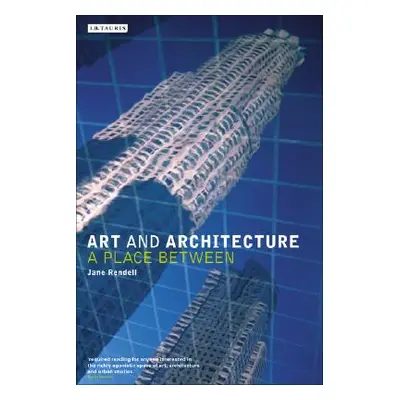 "Art and Architecture: A Place Between" - "" ("Rendell Jane")