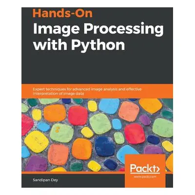 "Hands-On Image Processing with Python" - "" ("Dey Sandipan")