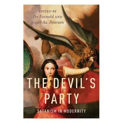 "The Devil's Party: Satanism in Modernity" - "" ("Faxneld Per")