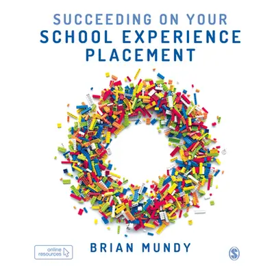 "Succeeding on Your School Experience Placement" - "" ("Mundy Brian")