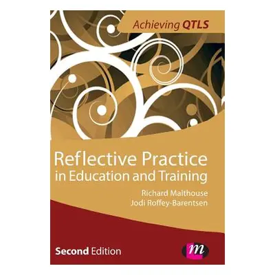 "Reflective Practice in Education and Training" - "" ("Roffey- Barentsen Jodi")