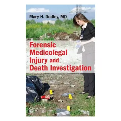 "Forensic Medicolegal Injury and Death Investigation" - "" ("Dudley Mary H.")