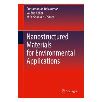 "Nanostructured Materials for Environmental Applications" - "" ("Balakumar Subramanian")