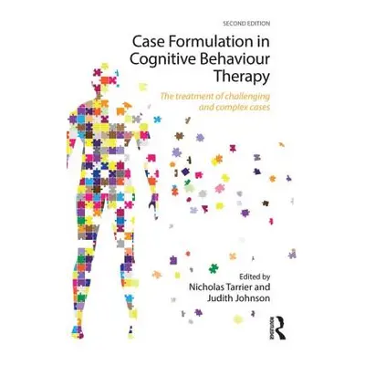 "Case Formulation in Cognitive Behaviour Therapy: The Treatment of Challenging and Complex Cases