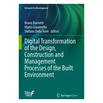 "Digital Transformation of the Design, Construction and Management Processes of the Built Enviro