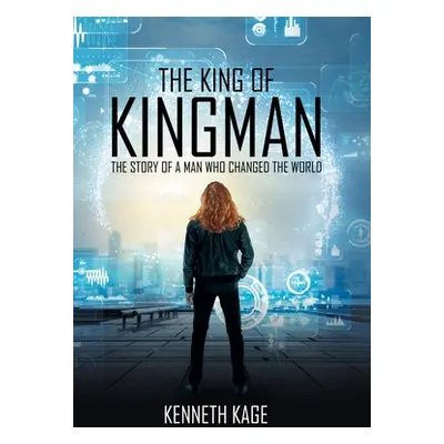 "The King of Kingman: The Story of a Man Who Changed the World" - "" ("Kage Kenneth")