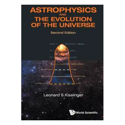 "Astrophysics and the Evolution of the Universe (Second Edition)" - "" ("Kisslinger Leonard S.")