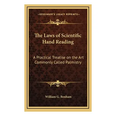 "The Laws of Scientific Hand Reading: A Practical Treatise on the Art Commonly Called Palmistry"