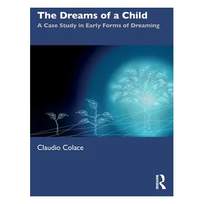 "The Dreams of a Child: A Case Study in Early Forms of Dreaming" - "" ("Colace Claudio")