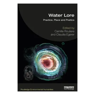 "Water Lore: Practice, Place and Poetics" - "" ("Roulire Camille")