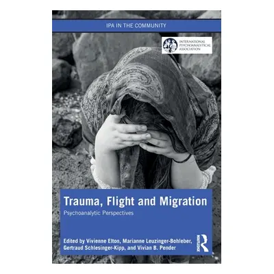 "Trauma, Flight and Migration: Psychoanalytic Perspectives" - "" ("Elton Vivienne")