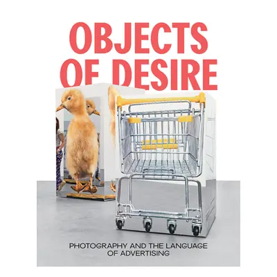 "Objects of Desire: Photography and the Language of Advertising" - "" ("Morse Rebecca")