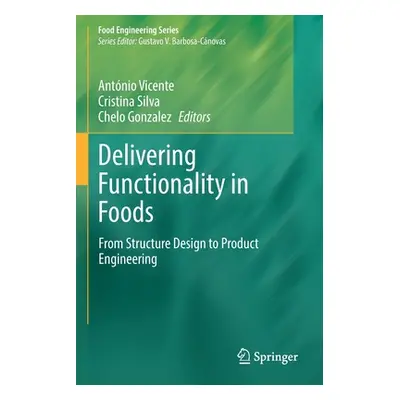 "Delivering Functionality in Foods: From Structure Design to Product Engineering" - "" ("Vicente