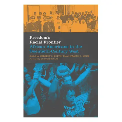 "Freedom's Racial Frontier, 13: African Americans in the Twentieth-Century West" - "" ("Ruffin H