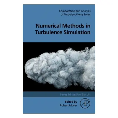 "Numerical Methods in Turbulence Simulation" - "" ("Moser Robert")