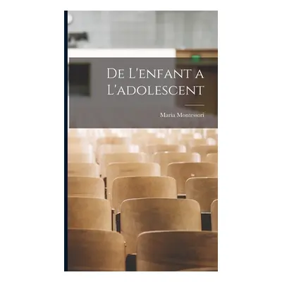 "De l'enfant a l'adolescent" - "" ("Montessori Maria")