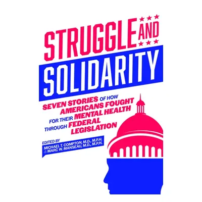 "Struggle and Solidarity: Seven Stories of How Americans Fought for Their Mental Health Through 