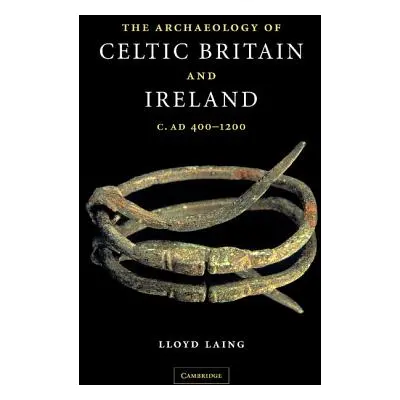 "The Archaeology of Celtic Britain and Ireland: C.Ad 400 - 1200" - "" ("Laing Lloyd")