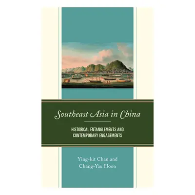 "Southeast Asia in China: Historical Entanglements and Contemporary Engagements" - "" ("Chan Yin