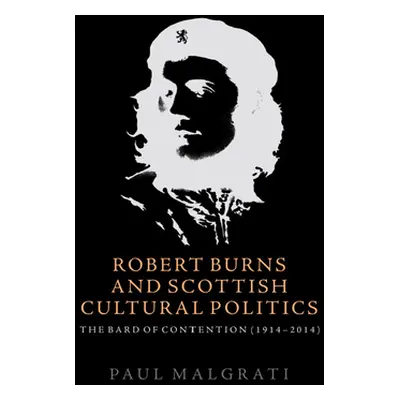 "Robert Burns and Scottish Cultural Politics: The Bard of Contention" - "" ("Malgrati Paul")