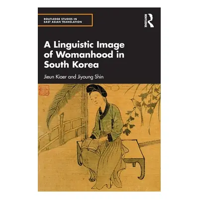 "A Linguistic Image of Womanhood in South Korea" - "" ("Kiaer Jieun")