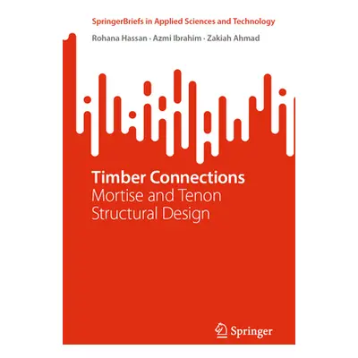 "Timber Connections: Mortise and Tenon Structural Design" - "" ("Hassan Rohana")