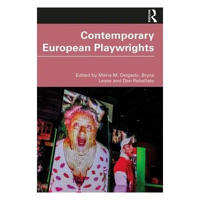 "Contemporary European Playwrights" - "" ("Delgado Maria M.")