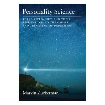 "Personality Science: Three Approaches and Their Applications to the Causes and Treatment of Dep