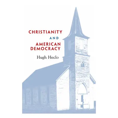 "Christianity and American Democracy" - "" ("Heclo Hugh")