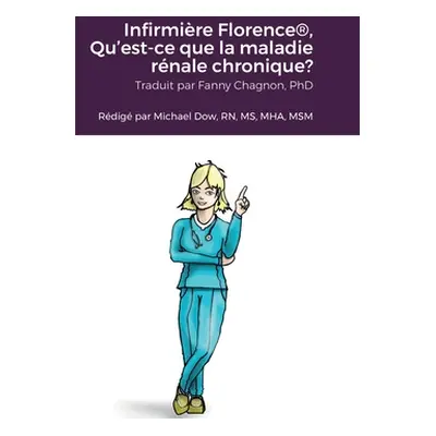 Infirmire Florence(R), Qu'est-ce que la maladie rnale chronique? (Dow Michael)