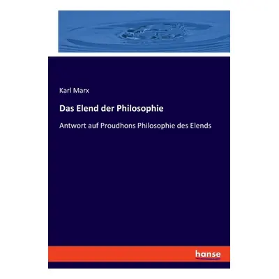 "Das Elend der Philosophie: Antwort auf Proudhons Philosophie des Elends" - "" ("Marx Karl")