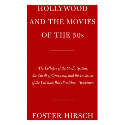 "Hollywood and the Movies of the Fifties: The Collapse of the Studio System, the Thrill of Ciner