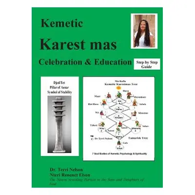 "Kemetic Karest mas Celebration & Education: Step by Step Guide" - "" ("Nelson Terri")