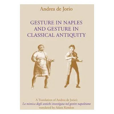 "Gesture in Naples and Gesture in Classical Antiquity: A Translation of Andrea de Jorio's La Mim