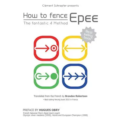 "How to fence epee -The fantastic 4 method" - "" ("Schrepfer Clment")