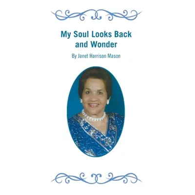 "My Soul Looks Back and Wonder" - "" ("Mason Janet Harrison")