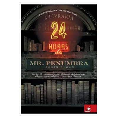 "A Livraria 24 horas do Mr. Penumbra" - "" ("Sloan Robin")