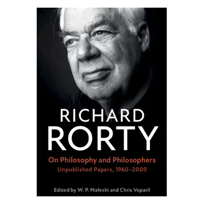 "On Philosophy and Philosophers: Unpublished Papers, 1960-2000" - "" ("Rorty Richard")