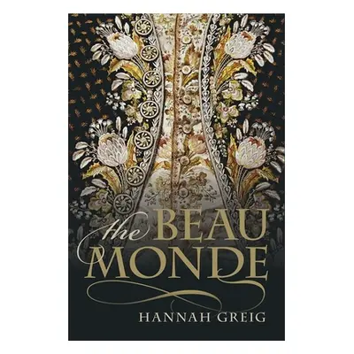 "The Beau Monde: Fashionable Society in Georgian London" - "" ("Greig Hannah")