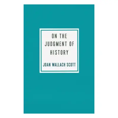 "On the Judgment of History" - "" ("Scott Joan Wallach")