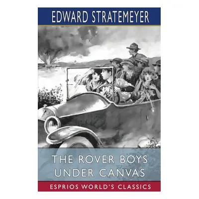 "The Rover Boys Under Canvas (Esprios Classics)" - "" ("Stratemeyer Edward")