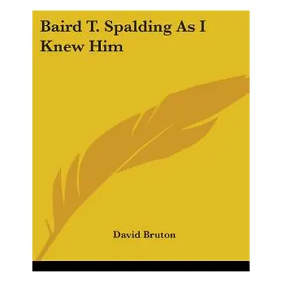 "Baird T. Spalding As I Knew Him" - "" ("Bruton David")