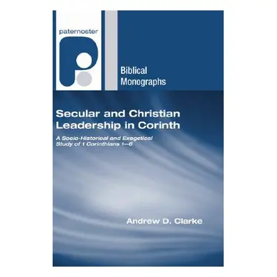 "Secular and Christian Leadership in Corinth" - "" ("Clarke Andrew D.")