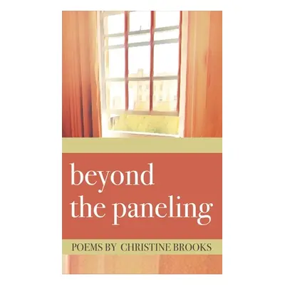 "beyond the paneling" - "" ("Brooks Christine")