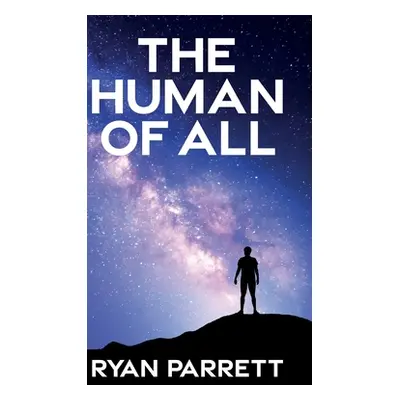 "The Human of All" - "" ("Parrett Ryan")