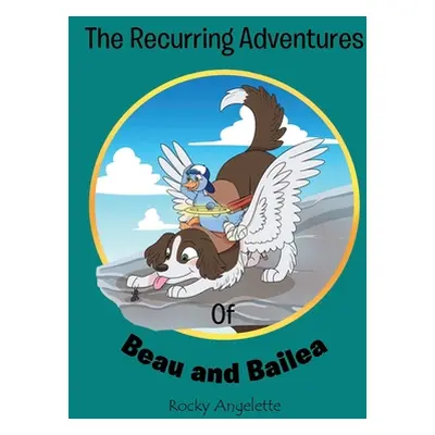 "The Recurring Adventures of Beau and Bailea" - "" ("Angelette Rocky")