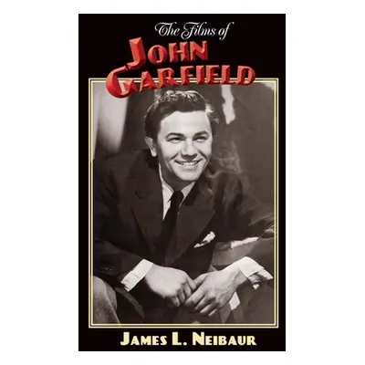 "The Films of John Garfield" - "" ("Neibaur James L.")