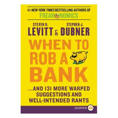 "When to Rob a Bank LP" - "" ("Levitt Steven D.")