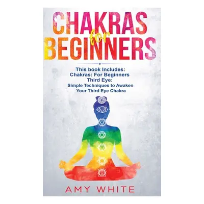 "Chakras: & The Third Eye - How to Balance Your Chakras and Awaken Your Third Eye With Guided Me