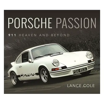 "Porsche Passion: 911 Heaven and Beyond" - "" ("Cole Lance")